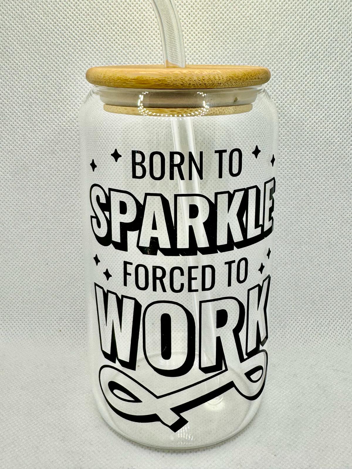 Born to Sparkle Forced to Work Vaso de cristal con tapa de bambú y pajita de cristal