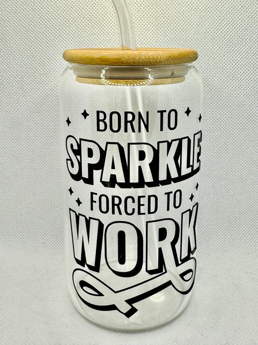 Born to Sparkle Forced to Work Vaso de cristal con tapa de bambú y pajita de cristal