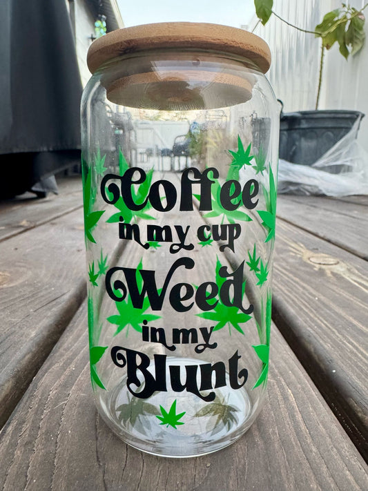 Coffee in my Cup Weed in my Blunt Glass Cup with Bamboo Lid & Glass Straw