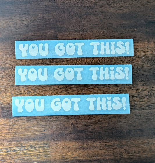 You Got This! (Permanent Mirror Vinyl Decal)