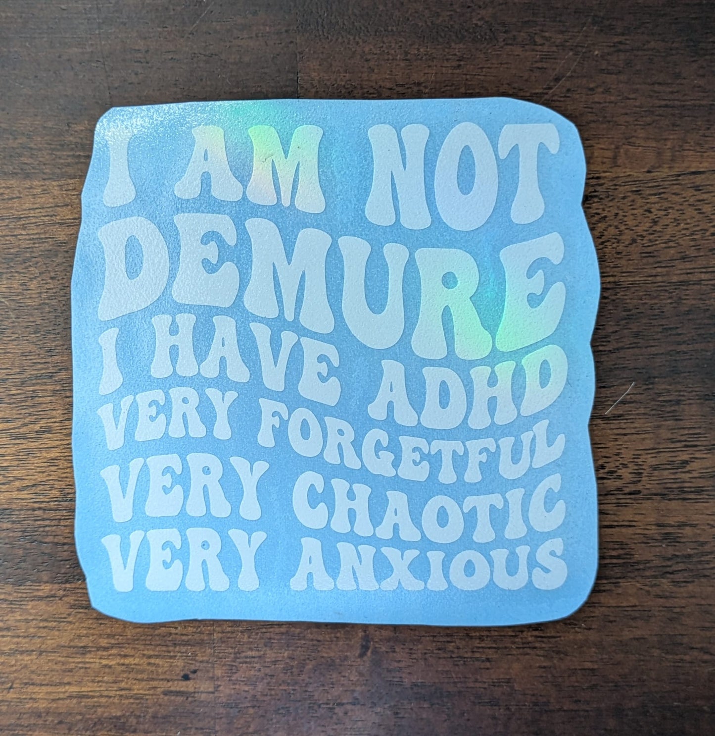 I Am Not Demure I Have ADHD (Permanent Mirror Vinyl Decal)