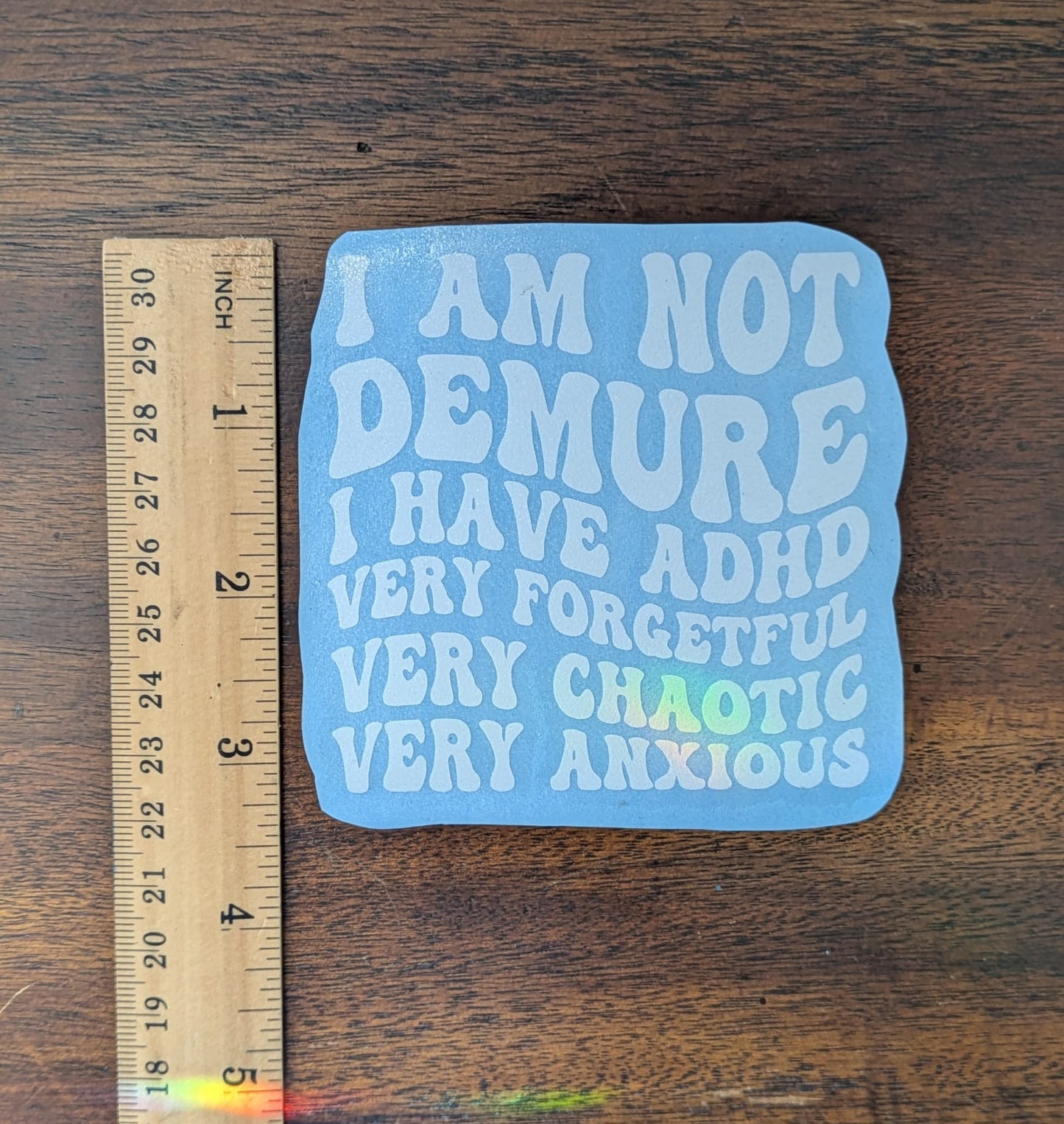 I Am Not Demure I Have ADHD (Permanent Mirror Vinyl Decal)