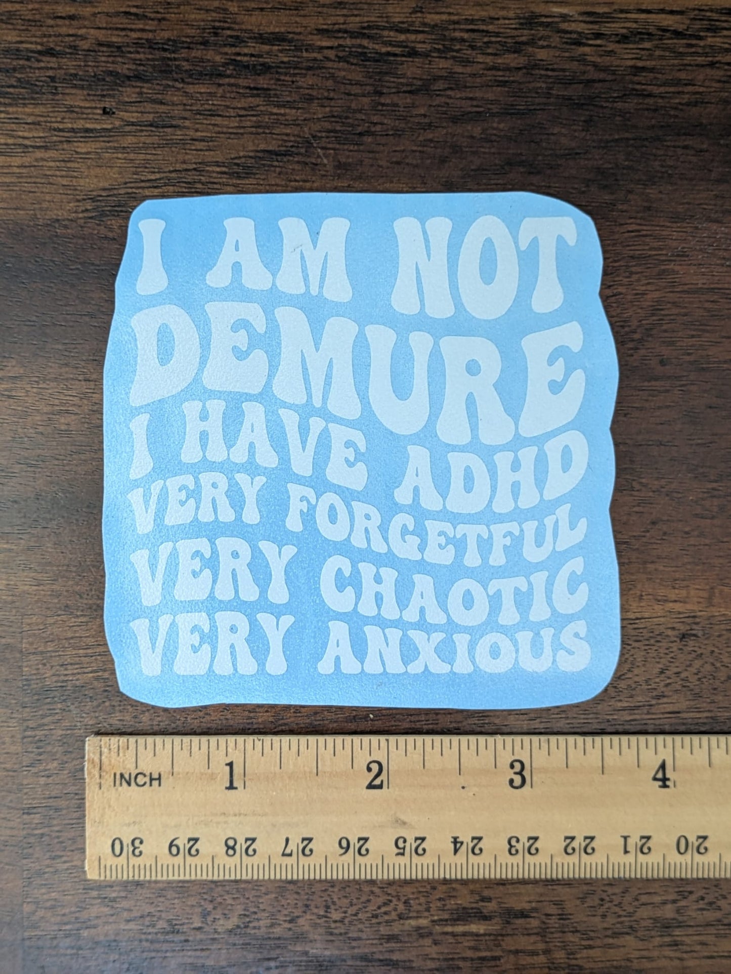 I Am Not Demure I Have ADHD (Permanent Mirror Vinyl Decal)