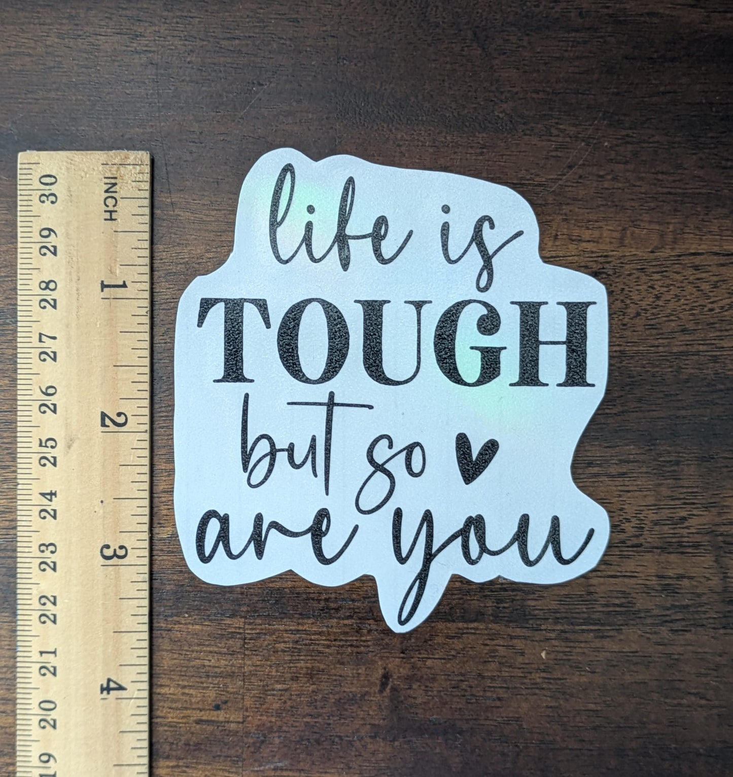 Life is Tough but So are You (Permanent Mirror Vinyl Decal)