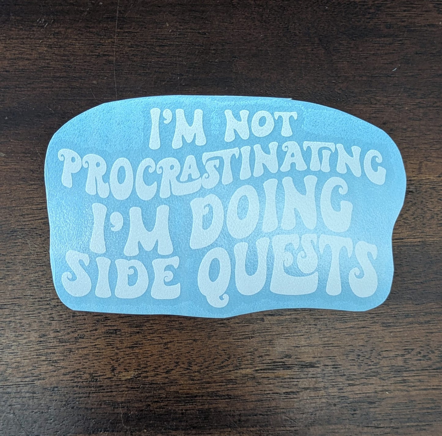 I'm Not Procrastinating I'm Doing Side Quests (Permanent Mirror Vinyl Decal)