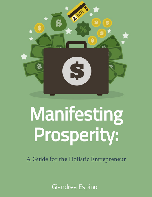 Manifesting Prosperity: A Guide for the Holistic Entrepreneur (E-book)