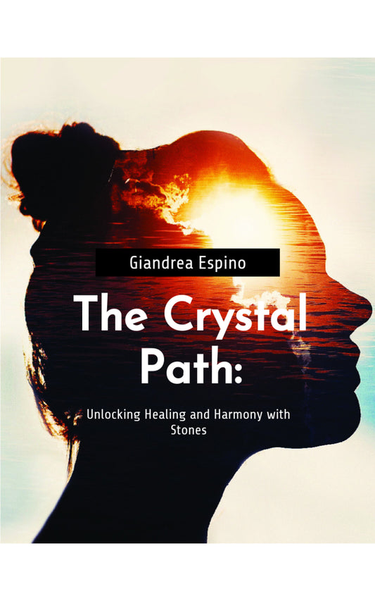 The Crystal Path: Unlocking Healing and Harmony with Stones (E-book)